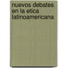 Nuevos debates en la Etica Latinoamericana by Nadia Heredia