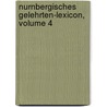 Nurnbergisches Gelehrten-lexicon, Volume 4 door Georg Andreas Will