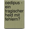 Oedipus - Ein Tragischer Held Mit Fehlern? door Vincenza Incorvaia