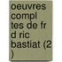 Oeuvres Compl Tes de Fr D Ric Bastiat (2 )