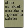 Ohne Maulkorb microform : Gereimte Satiren door Peter Weber