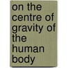 On the Centre of Gravity of the Human Body door W. Braune