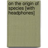 On the Origin of Species [With Headphones] by Professor Charles Darwin