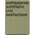 Ostfrieslands Schifffahrt und Seefischerei