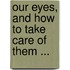 Our Eyes, And How To Take Care Of Them ...