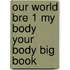 Our World Bre 1 My Body Your Body Big Book