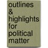 Outlines & Highlights For Political Matter