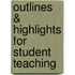 Outlines & Highlights For Student Teaching