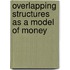 Overlapping Structures as a Model of Money