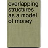 Overlapping Structures as a Model of Money door Bruno Sch Nfelder