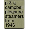 P & A Campbell Pleasure Steamers From 1946 door Chris Collard