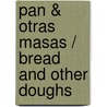 Pan & otras masas / Bread and other doughs door Maria Paz Valdés