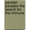 Parallel Paradox-The Search for the Immune by Lloyd J. Fleck