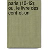 Paris (10-12); Ou, Le Livre Des Cent-Et-Un door Livres Groupe