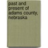 Past and Present of Adams County, Nebraska