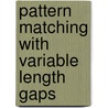 Pattern Matching With Variable Length Gaps door Sharmin Akter Lima