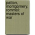 Patton, Montgomery, Rommel: Masters Of War