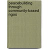 Peacebuilding Through Community-Based Ngos by Max Stephenson