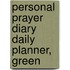Personal Prayer Diary Daily Planner, Green
