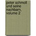 Peter Schmoll Und Seine Nachbarn, Volume 2