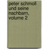 Peter Schmoll Und Seine Nachbarn, Volume 2 by Carl Gottlob Cramer