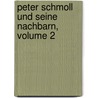 Peter Schmoll Und Seine Nachbarn, Volume 2 door Carl Gottlob Cramer