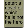 Peter: A Novel Of Which He Is Not The Hero by Francis Hopkinson Smith