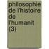 Philosophie de L'Histoire de L'Humanit (3)
