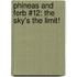 Phineas and Ferb #12: The Sky's the Limit!