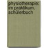 Physiotherapie: Im Praktikum. Schülerbuch