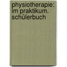 Physiotherapie: Im Praktikum. Schülerbuch door Annette Becker