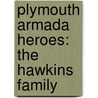 Plymouth Armada Heroes: The Hawkins Family door Mary Wise Savery Hawkins