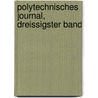Polytechnisches journal, Dreissigster Band door Onbekend