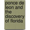 Ponce de Leon and the Discovery of Florida by Sandra Wallus Sammons