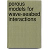 Porous Models for Wave-seabed Interactions door Dong-Sheng Jeng