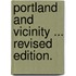 Portland and vicinity ... Revised edition.