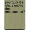 Pourquoi Les Chats Ont-Ils Des Moustaches? by Elizabeth MacLeod