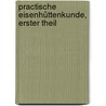 Practische Eisenhüttenkunde, erster Theil by Karl Friedrich Alexander Hartmann