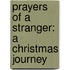 Prayers of a Stranger: A Christmas Journey