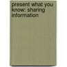 Present What You Know: Sharing Information by Christopher Forest