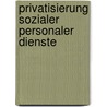 Privatisierung Sozialer Personaler Dienste door Vanessa L. Hn