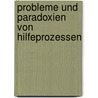 Probleme und Paradoxien von Hilfeprozessen by Christoph Stockert
