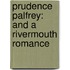 Prudence Palfrey: And A Rivermouth Romance