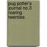 Pug Potter's Journal No.3 Roaring Twenties door Mr Pete L. Dykes
