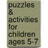 Puzzles & Activities for Children Ages 5-7