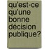 Qu'est-ce qu'une bonne décision publique?