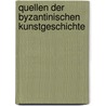 Quellen Der Byzantinischen Kunstgeschichte door Wilhelm Unger Friedrich