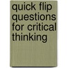 Quick Flip Questions for Critical Thinking by Linda G. Barton