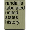Randall's Tabulated United States History. by Unknown