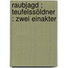 Raubjagd ; Teufelssöldner : zwei Einakter door Wenzel